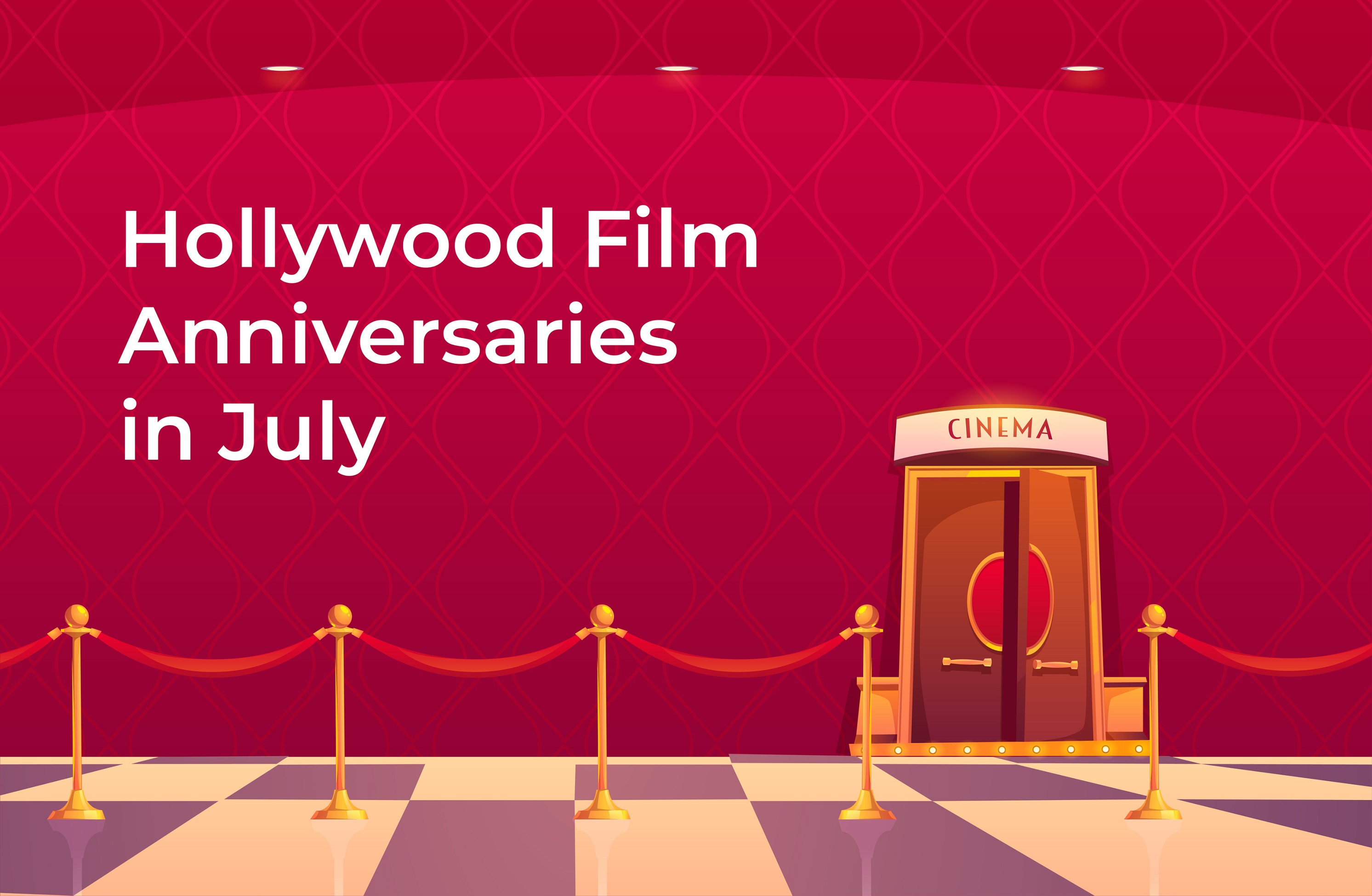 Hollywood Movies Celebrating their Anniversary in July