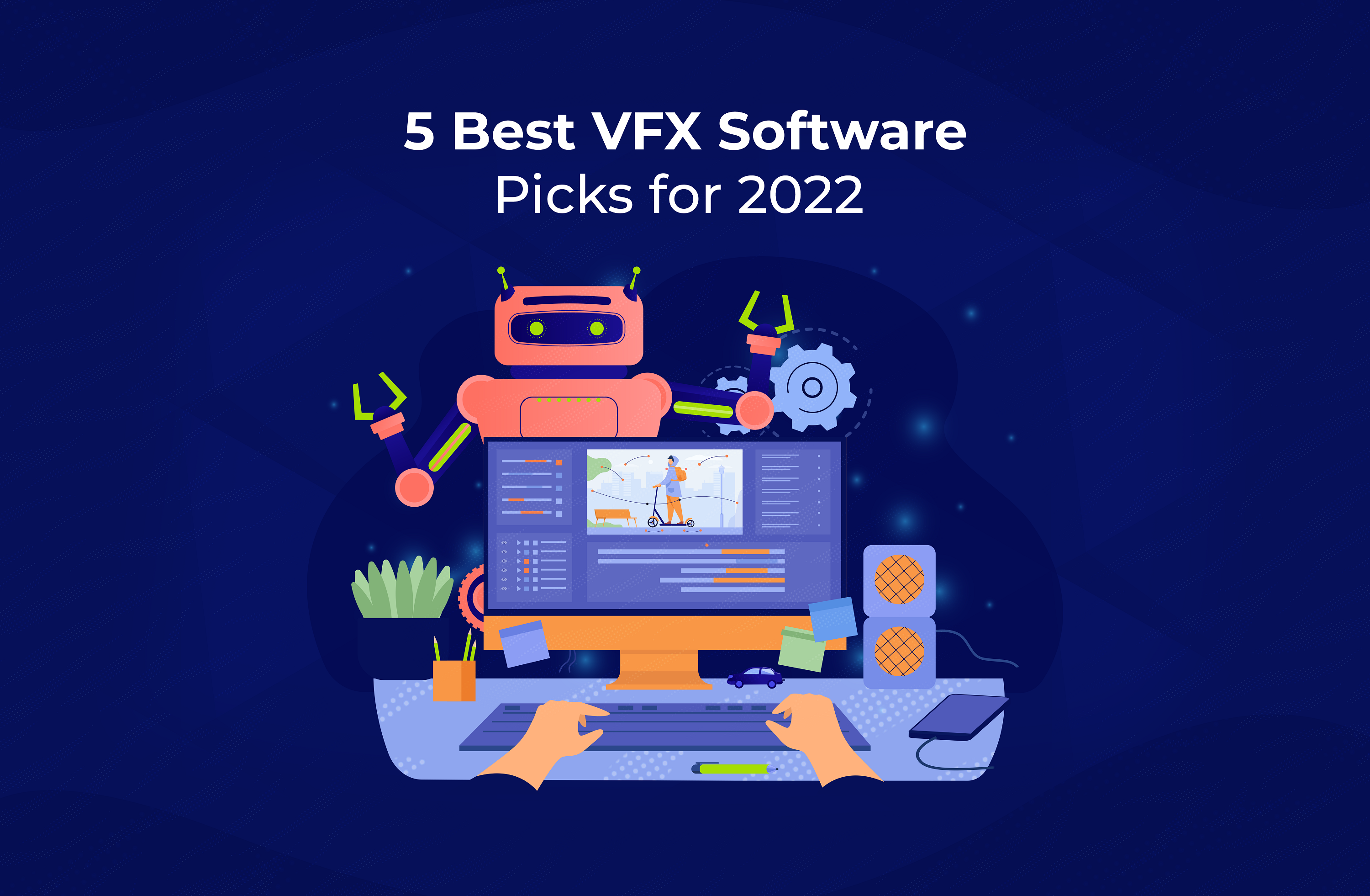 5 Best VFX Software Choices In 2022