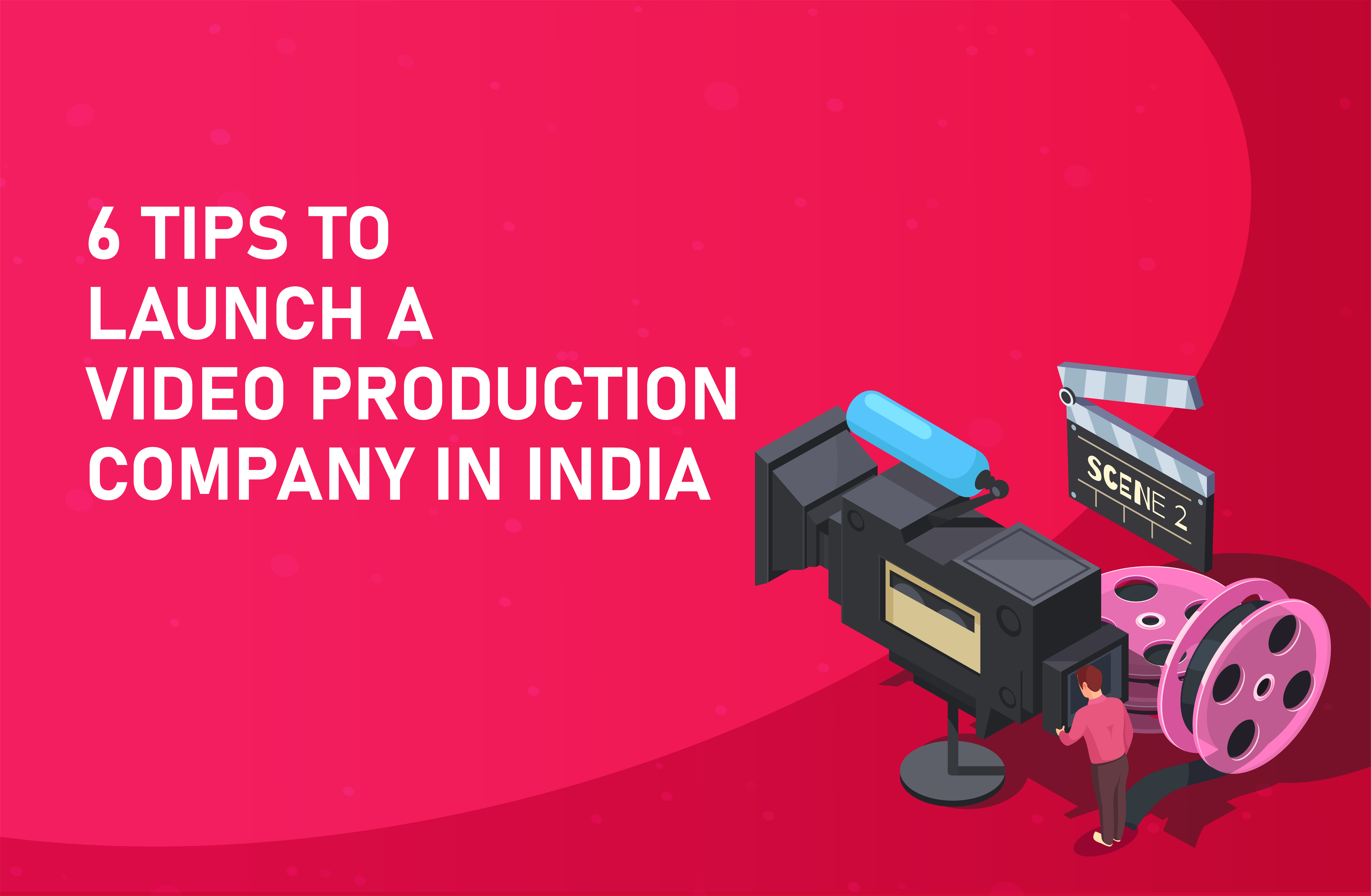 Ways To Start A Video Production Company In India