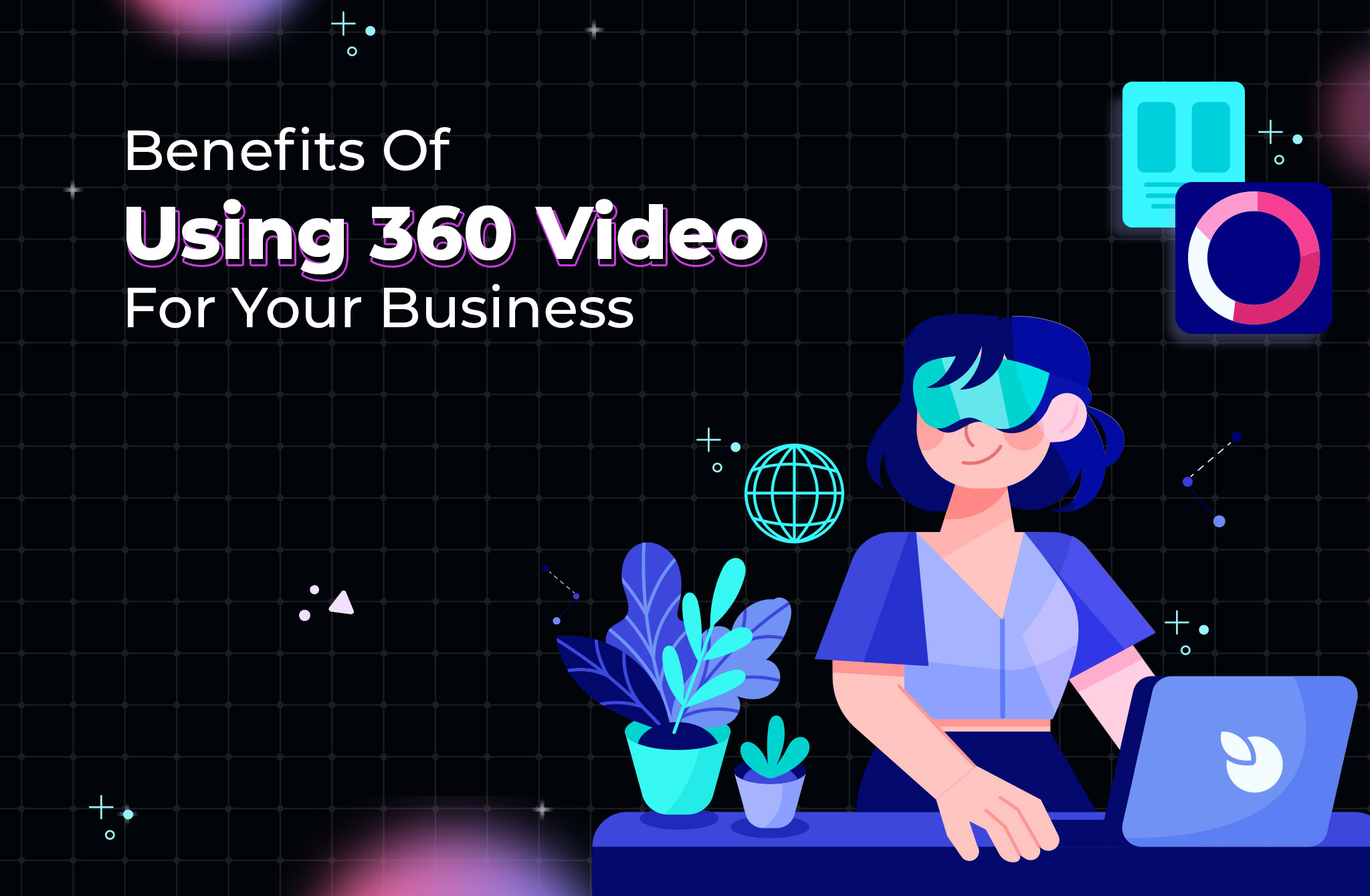 Benefits Of Using 360 Video For Your Business