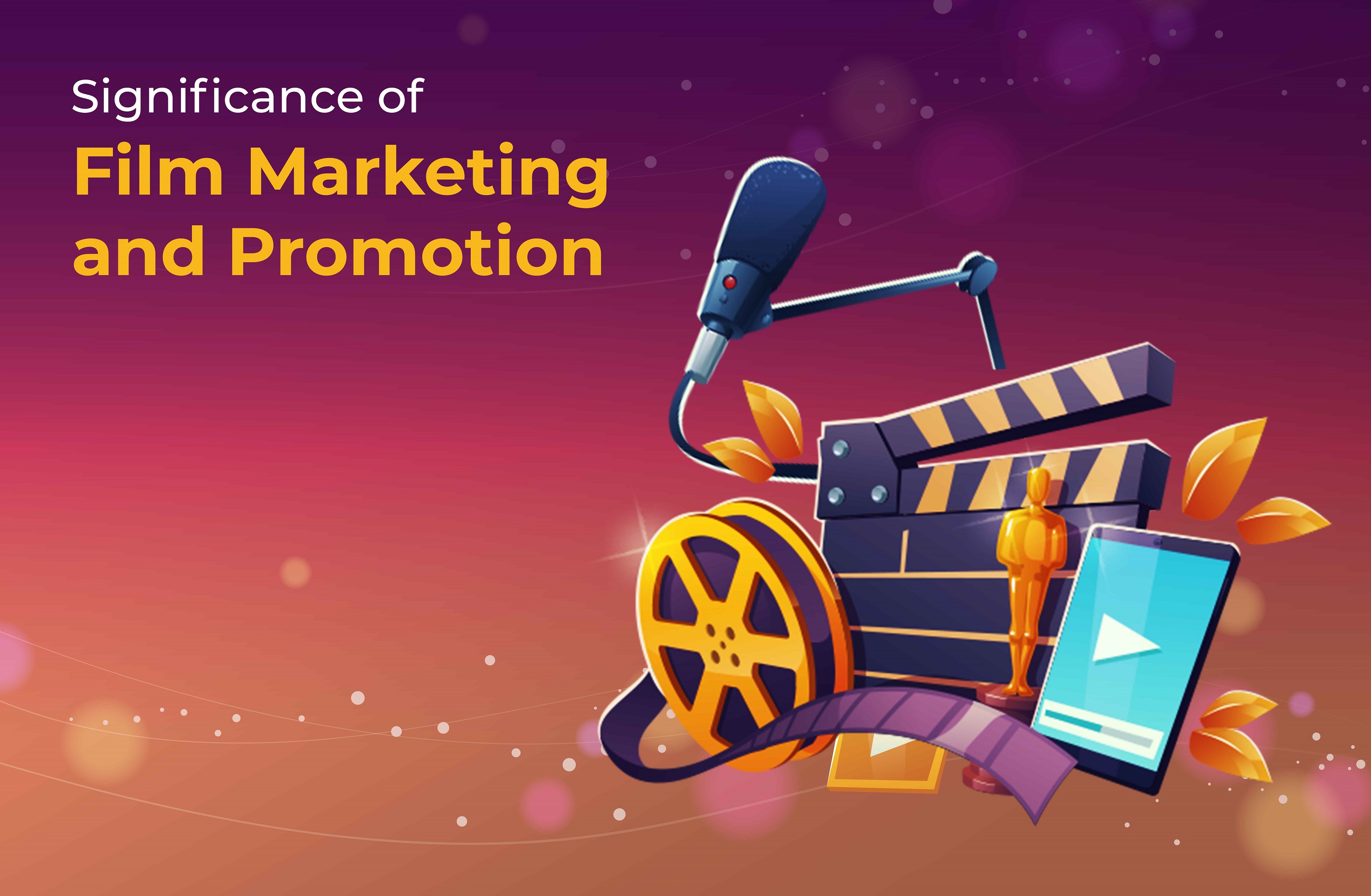 Significance of Film Marketing & Promotion